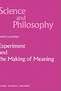 Experiment and the Making of Meaning: Human Agency in Scientific Observation and Experiment