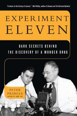Experiment Eleven: Dark Secrets Behind the Discovery of a Wonder Drug - Pringle, Peter
