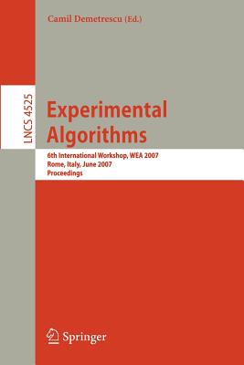 Experimental Algorithms: 6th International Workshop, Wea 2007, Rome, Italy, June 6-8, 2007, Proceedings - Demetrescu, Camil (Editor)