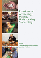 Experimental Archaeology: Making, Understanding, Story-Telling