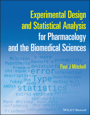 Experimental Design and Statistical Analysis for Pharmacology and the Biomedical Sciences - Mitchell, Paul J.
