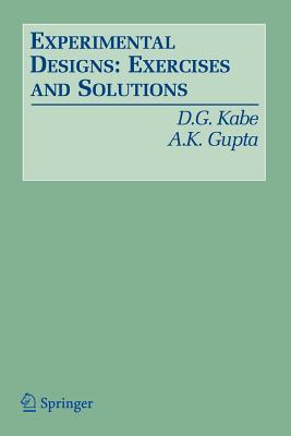 Experimental Designs: Exercises and Solutions - Kabe, D G, and Gupta, Arjun K