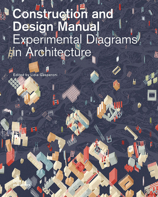 Experimental Diagrams in Architecture: Construction and Design Manual - Gasperoni, Lidia (Editor)