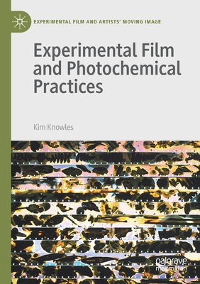 Experimental Film and Photochemical Practices - Knowles, Kim