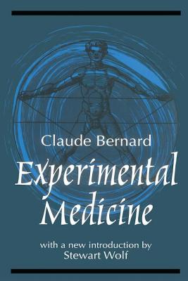 Experimental Medicine - Bernard, Claude, and Wolf, Stewart