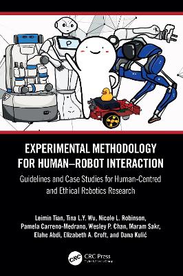 Experimental Methodology for Human-Robot Interaction: Guidelines and Case Studies for Human-Centred and Ethical Robotics Research - Tian, Leimin, and Wu, Tina L Y, and Robinson, Nicole L