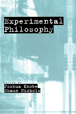 Experimental Philosophy - Knobe, Joshua (Editor), and Nichols, Shaun (Editor)