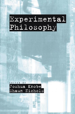 Experimental Philosophy - Knobe, Joshua (Editor), and Nichols, Shaun (Editor)