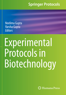 Experimental Protocols in Biotechnology - Gupta, Neelima (Editor), and Gupta, Varsha (Editor)
