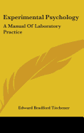 Experimental Psychology: A Manual Of Laboratory Practice