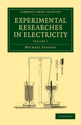 Experimental Researches in Electricity - Faraday, Michael