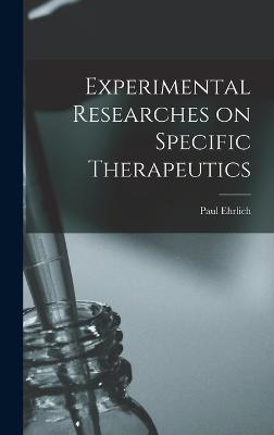 Experimental Researches on Specific Therapeutics - Ehrlich, Paul