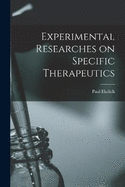 Experimental Researches on Specific Therapeutics