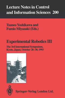 Experimental Robotics III: The 3rd International Symposium, Kyoto, Japan, October 28-30, 1993 - Yoshikawa, Tsuneo (Editor), and Miyazaki, Fumio (Editor)