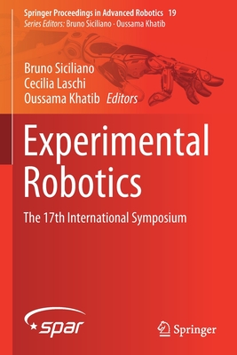 Experimental Robotics: The 17th International Symposium - Siciliano, Bruno (Editor), and Laschi, Cecilia (Editor), and Khatib, Oussama (Editor)