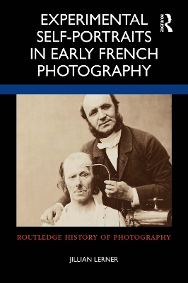 Experimental Self-Portraits in Early French Photography - Lerner, Jillian