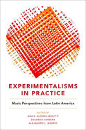 Experimentalisms in Practice: Music Perspectives from Latin America