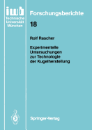 Experimentelle Untersuchungen Zur Technologie Der Kugelherstellung