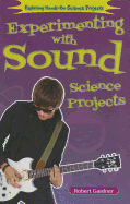 Experimenting with Sound Science Projects - Gardner, Robert