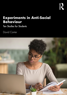 Experiments in Anti-Social Behaviour: Ten Studies for Students - Canter, David