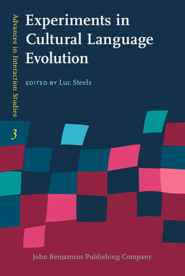 Experiments in Cultural Language Evolution - Steels, Luc (Editor)