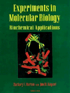 Experiments in Molecular Biology: Biochemical Applications - Burton, Zachary F, and Kaguin, Jon M, and Kaguni, Jon M