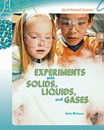 Experiments with Solids, Liquids, and Gases