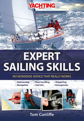 Expert Sailing Skills: No Nonsense Advice That Really Works - Cunliffe, Tom