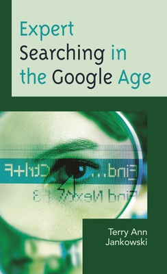 Expert Searching in the Google Age - Jankowski, Terry Ann