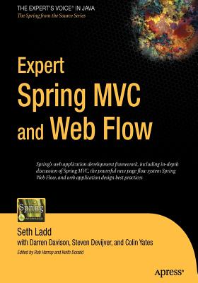 Expert Spring MVC and Web Flow - Yates, Colin, and Ladd, Seth, and Devijver, Steven