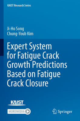 Expert System for Fatigue Crack Growth Predictions Based on Fatigue Crack Closure - Song, Ji-Ho, and Kim, Chung-Youb