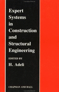 Expert Systems in Construction and Structural Engineering