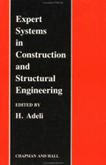 Expert Systems in Construction and Structural Engineering - Adeli, H (Editor)