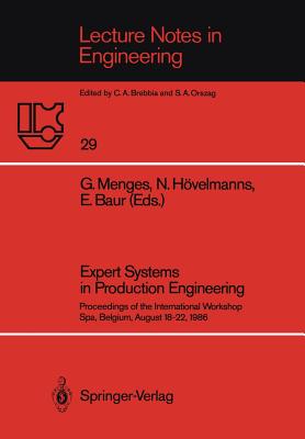 Expert Systems in Production Engineering: Proceedings of the International Workshop, Spa, Belgium, August 18-22, 1986 - Menges, Georg (Editor), and Hvelmanns, Norbert (Editor), and Baur, Erwin (Editor)