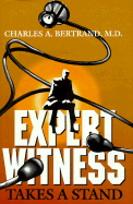 Expert Witness - Bertrand, Charles A, M.D. (Preface by), and Moses, John Bromley, M.D. (Foreword by)
