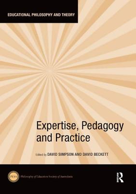 Expertise, Pedagogy and Practice - Simpson, David (Editor), and Beckett, David (Editor)