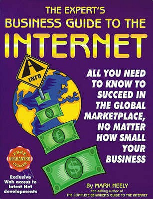 Experts Business Guide to the Internet - Neely, Mark