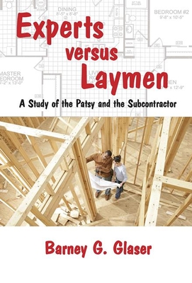 Experts Versus Laymen: A Study of the Patsy and the Subcontractor - Glaser, Barney