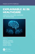 Explainable AI in Healthcare: Unboxing Machine Learning for Biomedicine