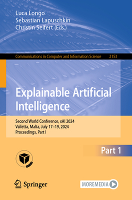 Explainable Artificial Intelligence: Second World Conference, xAI 2024, Valletta, Malta, July 17-19, 2024, Proceedings, Part I - Longo, Luca (Editor), and Lapuschkin, Sebastian (Editor), and Seifert, Christin (Editor)