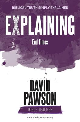 EXPLAINING End Times - Pawson, David