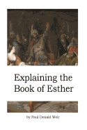 Explaining the Book of Esther: Live by Faith in the Unseen God
