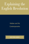 Explaining the English Revolution: Hobbes and His Contemporaries