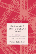 Explaining White-Collar Crime: The Concept of Convenience in Financial Crime Investigations