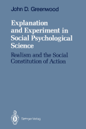 Explanation and Experiment in Social Psychological Science: Realism and the Social Constitution of Action