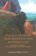 Explanations of Misfortune in the Buddha's Life: The Buddha's Misdeeds in His Former Human Lives and Their Remnants