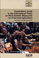 Explanatory Guide to the International Treaty on Plant Genetic Resources for Food and Agriculture: Iucn Environmental Policy and Law Paper No. 57