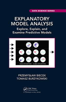 Explanatory Model Analysis: Explore, Explain, and Examine Predictive Models - Biecek, Przemyslaw, and Burzykowski, Tomasz