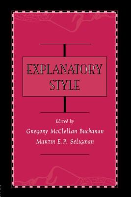 Explanatory Style - Buchanan, Gregory McClell (Editor), and Seligman, Martin E P, Ph.D. (Editor)