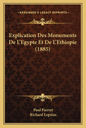 Explication Des Monuments De L'Egypte Et De L'Ethiopie (1885)